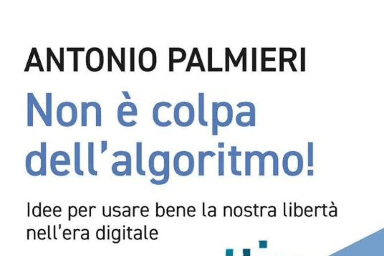 Non è colpa dell'algoritmo, un libro spiega come rimanere liberi nell'era digitale